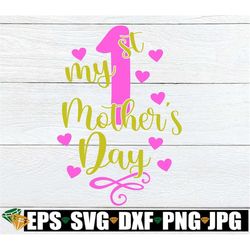 my first mother's day, first mother's day svg, cute mother's day svg, 1st mother's day svg, digital download, cut file,