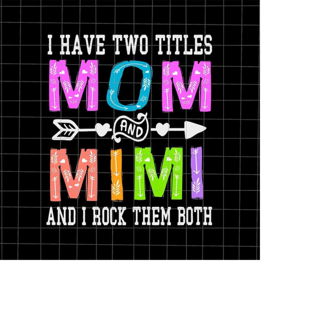 MR-1982023192719-i-have-two-titles-mom-and-mimi-svg-love-mother-svg-grandma-image-1.jpg