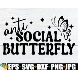 anti social butterfly, funny introvert shirt svg, introvert svg, sarcastic svg, funny sarcastic quote svg, digital downl