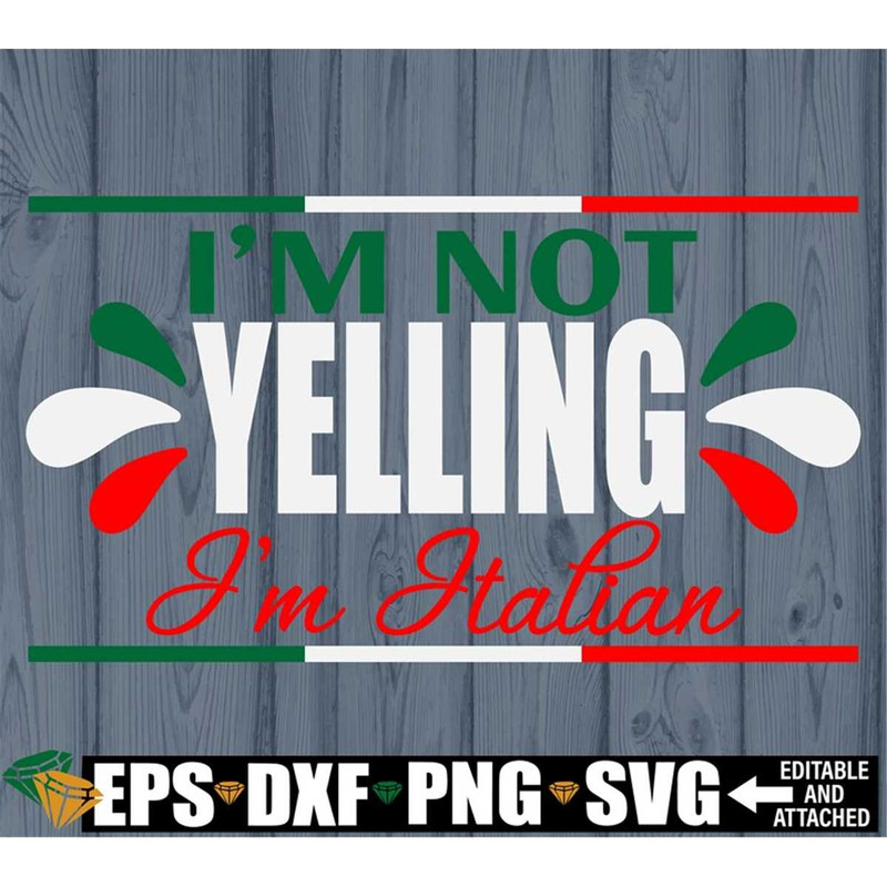 MR-1982023193626-im-not-yelling-im-italian-italian-svg-italian-image-1.jpg