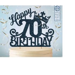 70 70th birthday cake topper svg, 70 70th happy birthday cake topper, happy birthday svg 70 70th birthday cake topper pn