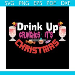 drink up grinches it's christmas svg, christmas svg, drink up grinches svg, christmas cocktail svg, christmas candy svg