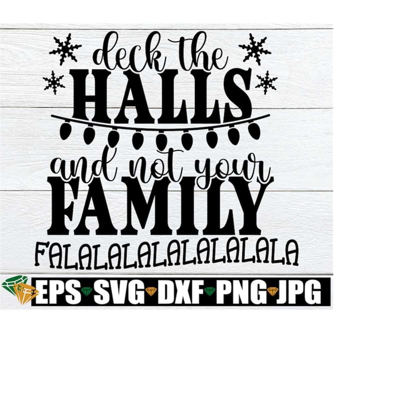 MR-1982023195847-deck-the-halls-and-not-your-family-funny-christmas-svg-image-1.jpg