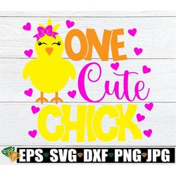 one cute chick, easter svg, girl chick svg, cute easter svg, girls easter shirt svg, cute girls easter svg, one cute chi