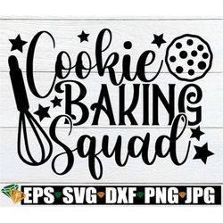 cookie baking squad, family baking, cookie baking, christmas svg, hristmas cookies, family christmas cookie baking, fami