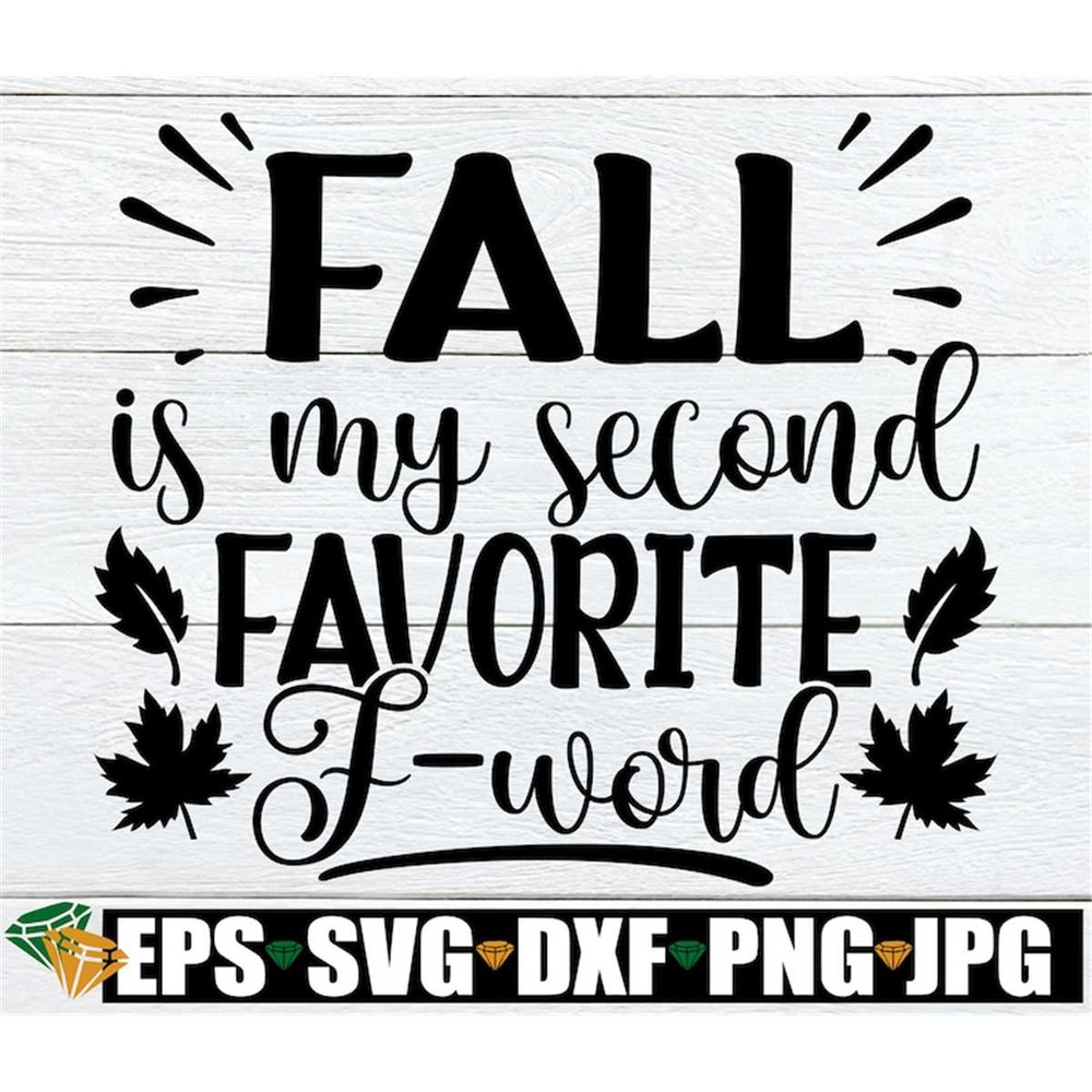 MR-1982023203541-fall-is-my-second-favorite-f-word-fall-svg-thanksgiving-svg-image-1.jpg