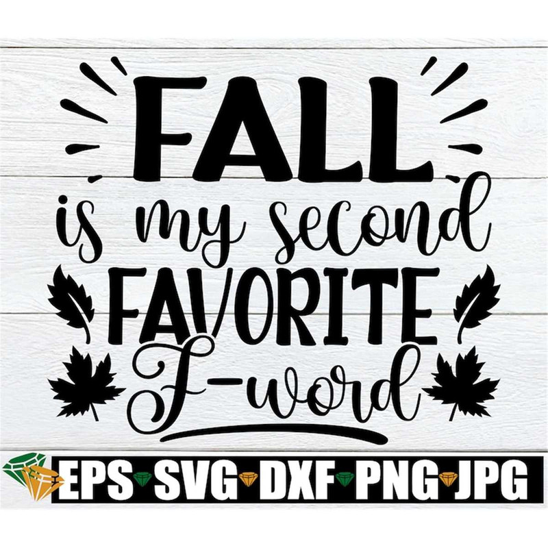 MR-1982023203541-fall-is-my-second-favorite-f-word-fall-svg-thanksgiving-svg-image-1.jpg