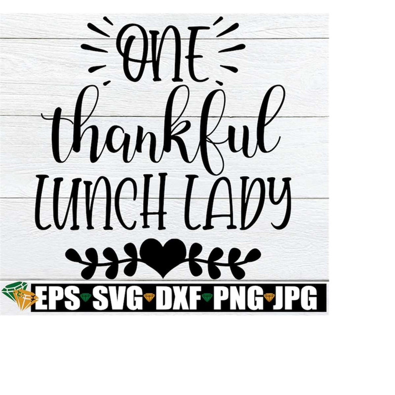 MR-198202320450-one-thankful-lunch-lady-thanksgiving-lunch-lady-shirt-svg-image-1.jpg