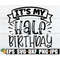 MR-1982023205716-its-my-half-birthday-half-birthday-svg-6-month-birthday-image-1.jpg