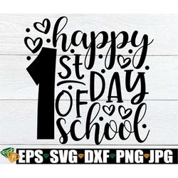 happy 1st day of school, 1st day of school svg, first day of school, 1st day of pre-k, 1st day of kindergarten, back to