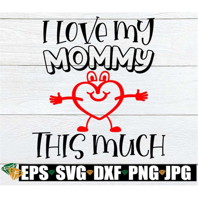 MR-198202321209-i-love-my-mommy-this-much-kids-mothers-day-svg-cute-image-1.jpg