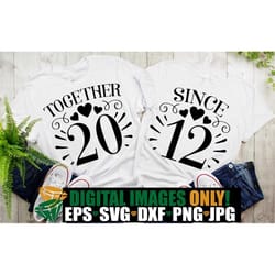 together since 2012, matching anniversary shirts svg, couples matching anniversary, 2012 anniversary gift, 2012 annivers