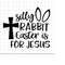 MR-1982023212228-silly-rabbit-easter-is-for-jesus-svg-happy-easter-svg-jesus-image-1.jpg