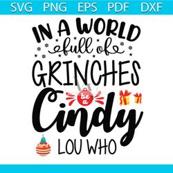 in a world full of grinch be a cindy lou who svg, christmas svg, cindy svg, candy svg, grinches svg, christmas gift svg,