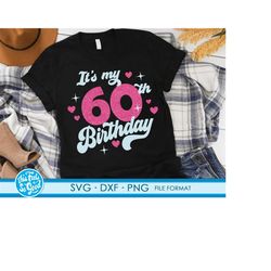 cute turning 60 years old svg 60th birthday svg files for cricut. birthday gift turning 60 years old svg 60th birthday p