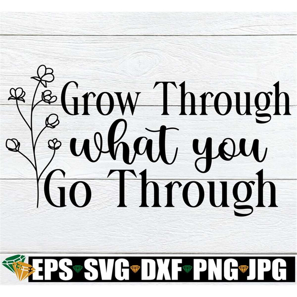MR-1982023213729-grow-through-what-you-go-through-inspirational-cute-image-1.jpg