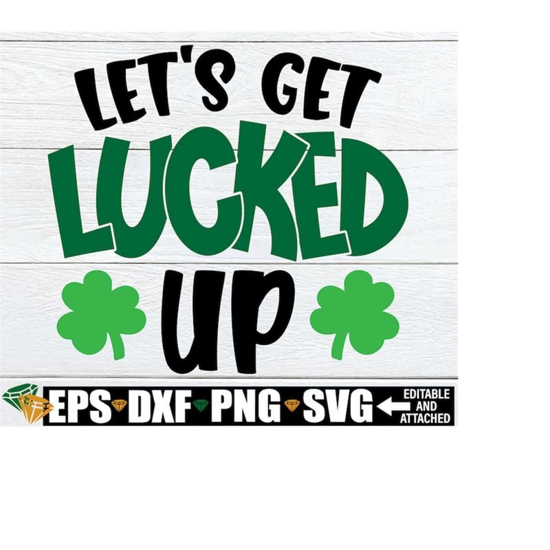MR-1982023214410-lets-get-lucked-up-funny-st-patricks-day-svg-st-image-1.jpg