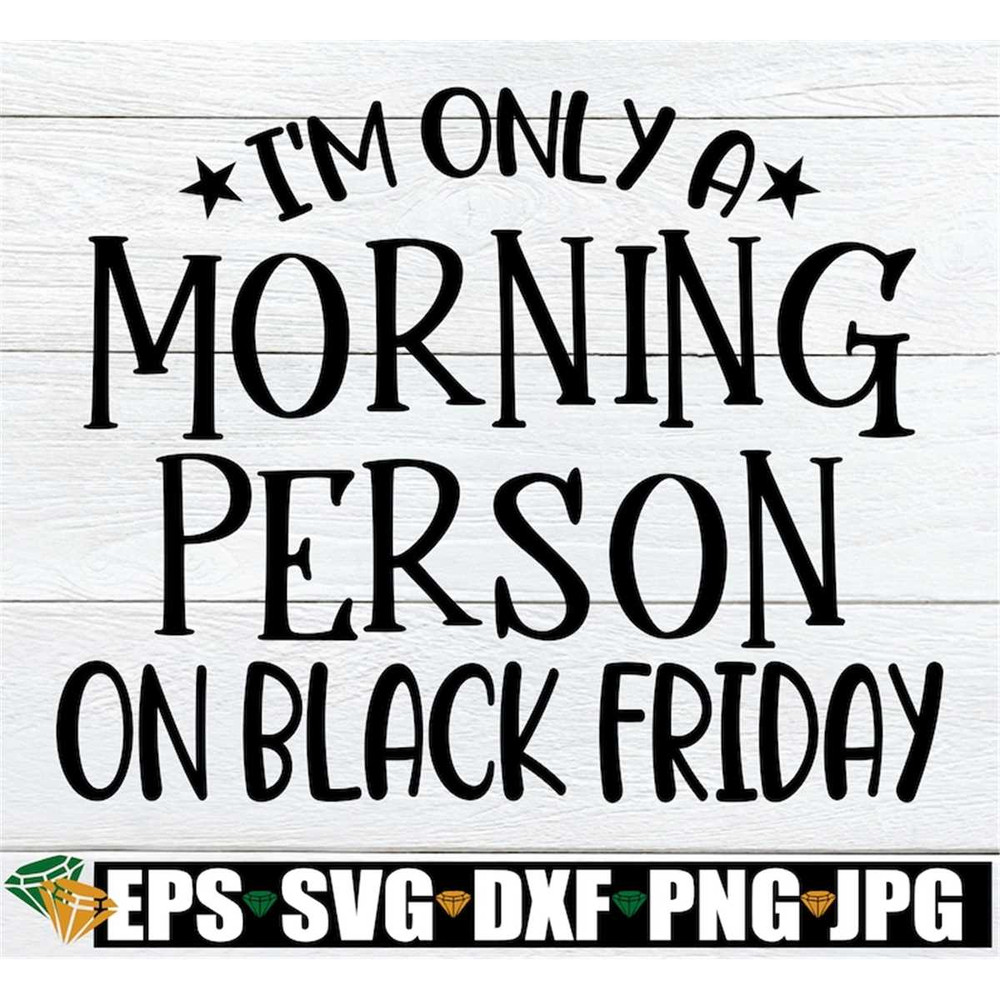 MR-1982023214820-im-only-a-morning-person-on-black-friday-funny-black-image-1.jpg