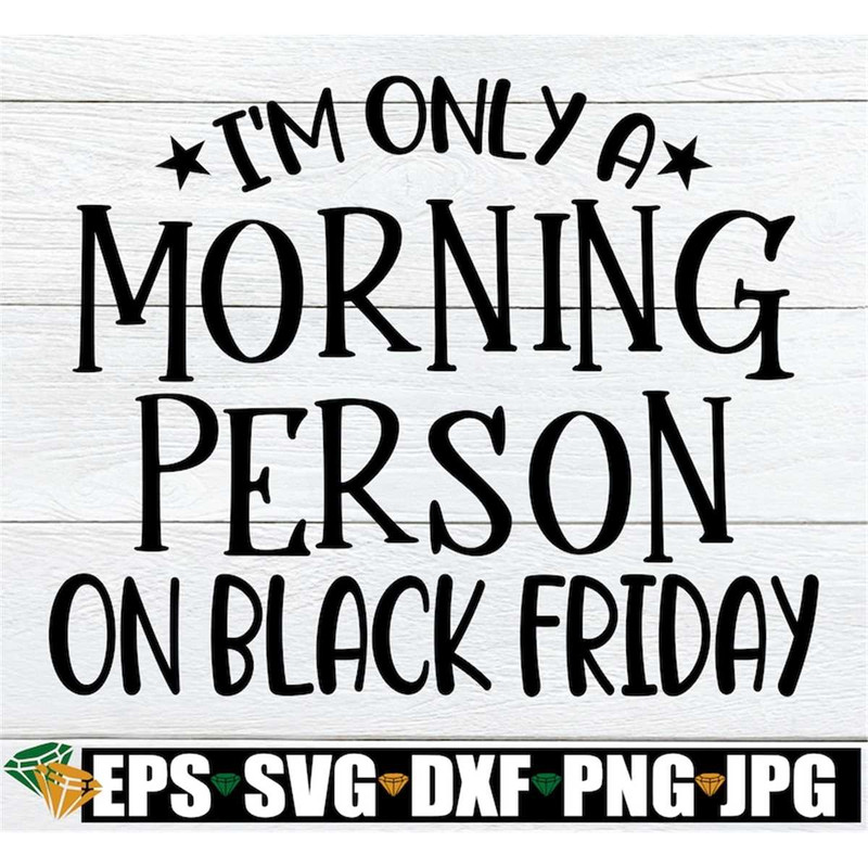 MR-1982023214820-im-only-a-morning-person-on-black-friday-funny-black-image-1.jpg