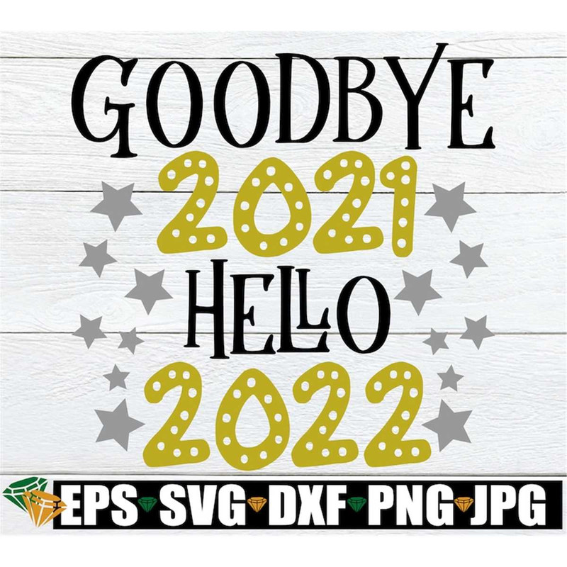MR-1982023215145-goodbye-2021-hello-2022-new-years-eve-decor-svg-new-years-image-1.jpg