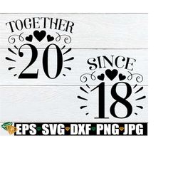together since 2018, matching anniversary, matching husband and wife anniversary, anniversary svg, 2018 anniversary, cut