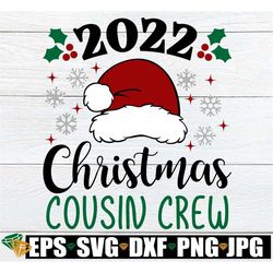 christmas cousin crew, 2022 christmas cousin crew, matching christmas cousins shirts svg, matching family christmas shir