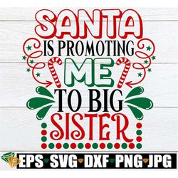 Santa is promoting me to Big Sister. Christmas big sister. Big sister for Christmas. New baby svg. Christmas Pregnancy s