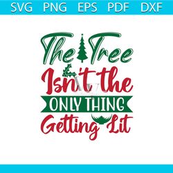 the tree isn't the only thing getting lit svg, christmas svg