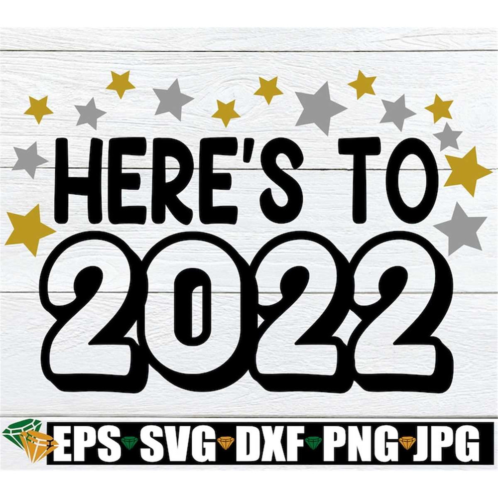 MR-198202322644-heres-to-2022-2022-svg-new-year-svg-new-years-svg-new-image-1.jpg