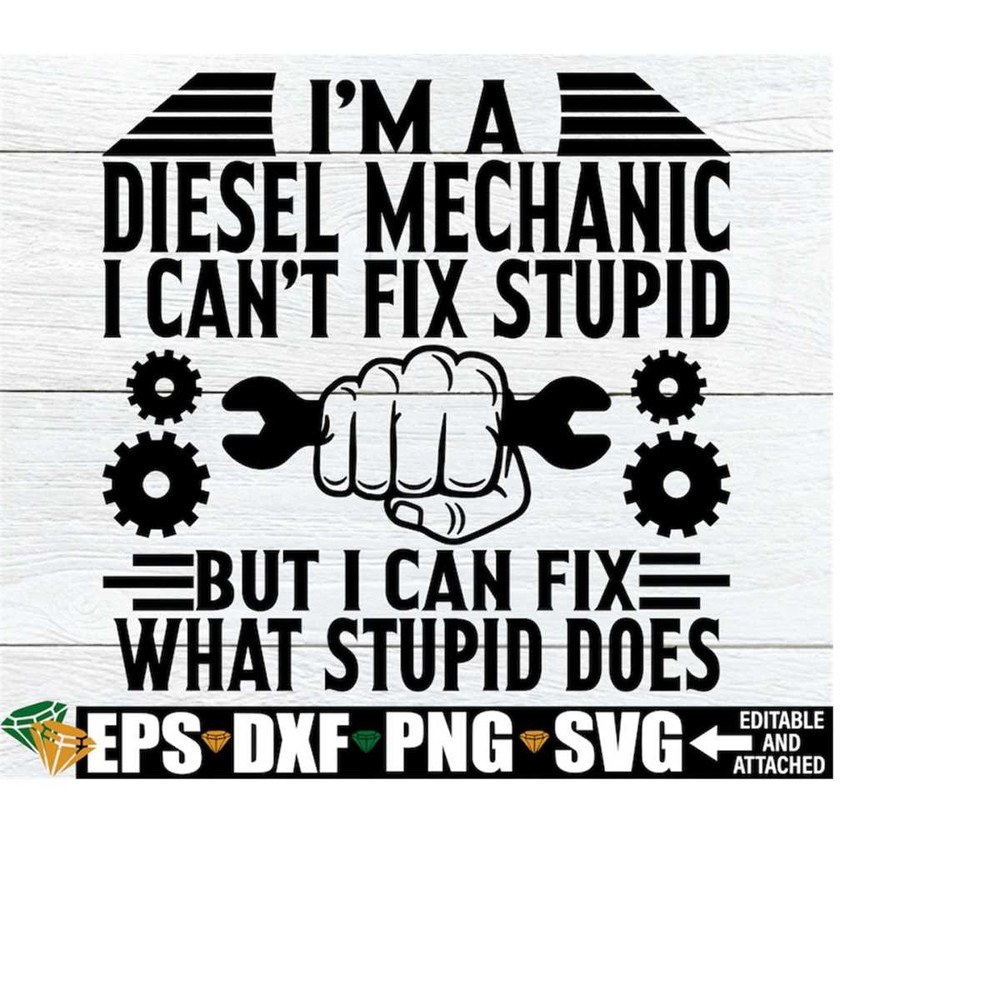 MR-19820232279-im-a-diesel-mechanic-i-cant-fix-stupid-but-i-can-fix-image-1.jpg