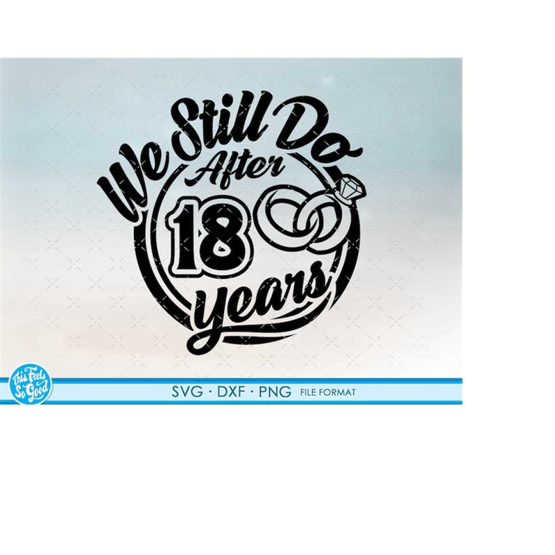 MR-198202322735-18-18th-anniversary-svg-cricut-wedding-anniversary-gift-18th-image-1.jpg