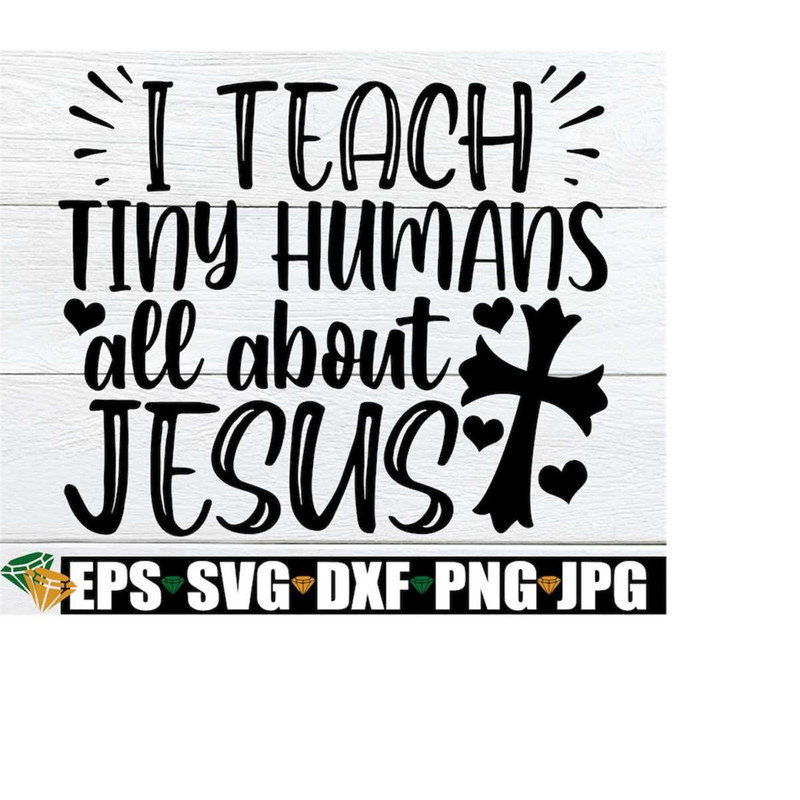 MR-1982023221544-i-teach-tiny-humans-all-about-jesus-sunday-school-teacher-image-1.jpg