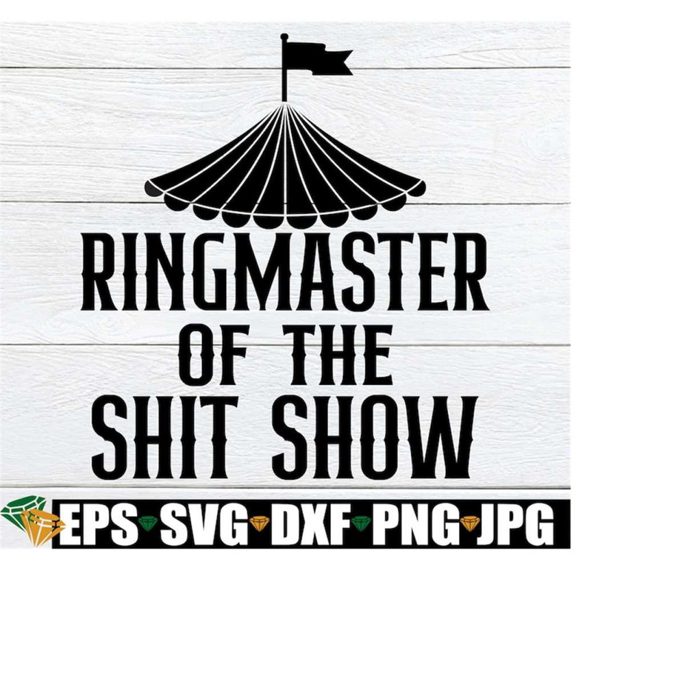 MR-1982023223734-ringmaster-of-the-shit-show-shit-show-svg-mothers-day-image-1.jpg