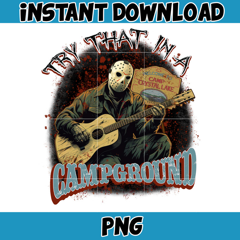 Try That In A Campground PNG, New Try That In A Small Town, Campground, PNG, Digital Download, Country Music, Horror Lover Halloween Png (2).jpg