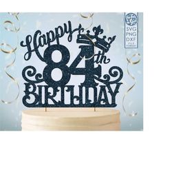 84 84th birthday cake topper svg, 84 84th happy birthday cake topper, happy birthday svg 84 84th birthday cake topper pn