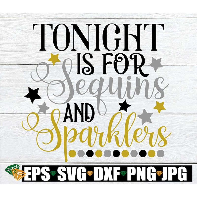 MR-1982023225053-tonight-is-for-sequins-and-sparklers-new-years-eve-svg-image-1.jpg