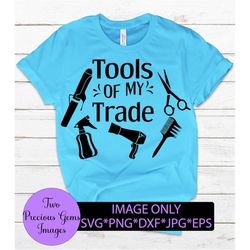 tools of my trade. hairdresser svg. scissors svg. hairdryer svg. curling iron svg. salon svg. hair stylist.