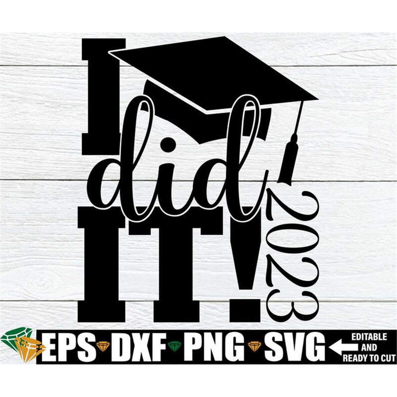 MR-198202323632-i-did-it-graduation-svg-senior-2023-graduation-graduation-image-1.jpg