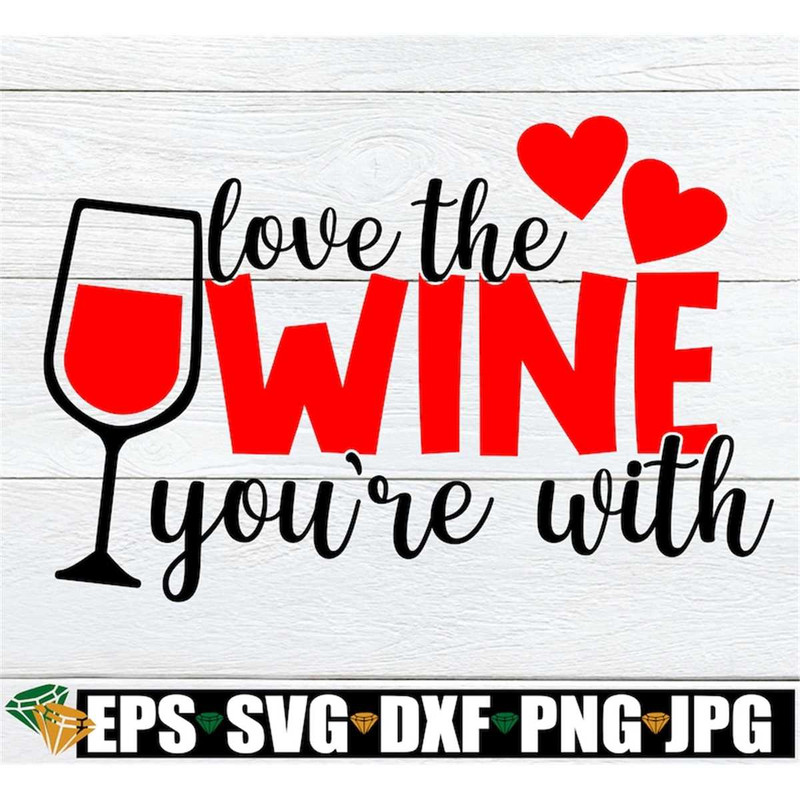 MR-198202323152-love-the-wine-youre-with-valentines-day-wine-glass-image-1.jpg
