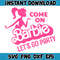 BarBie Doll Barbi Icons and Svg, Come On Let's Go Party Svg, Letters Cricut Files Digital Download SVG (41).jpg