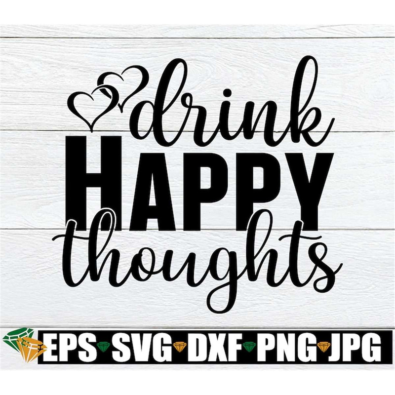MR-198202323352-drink-happy-thoughts-cute-drinking-shot-glass-svg-drinking-image-1.jpg