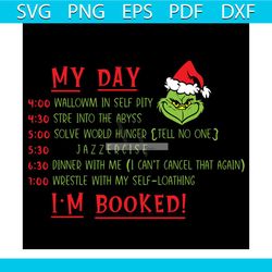 my day grinch i'm booked svg, christmas svg, my day christmas svg, grinch face svg, funny christmas svg, christmas time