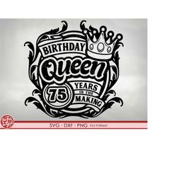 75th birthday svg files for cricut. birthday gift 75th birthday png, svg, dxf clipart files. birthday queen 75th birthda