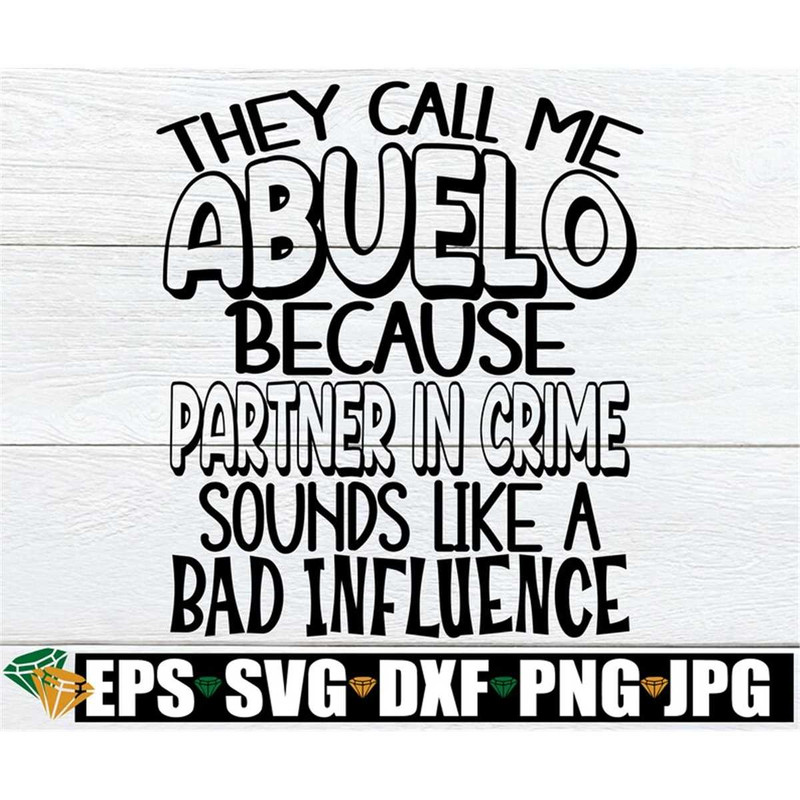MR-198202323574-they-call-me-abuelo-because-partner-in-crime-sounds-like-a-bad-image-1.jpg