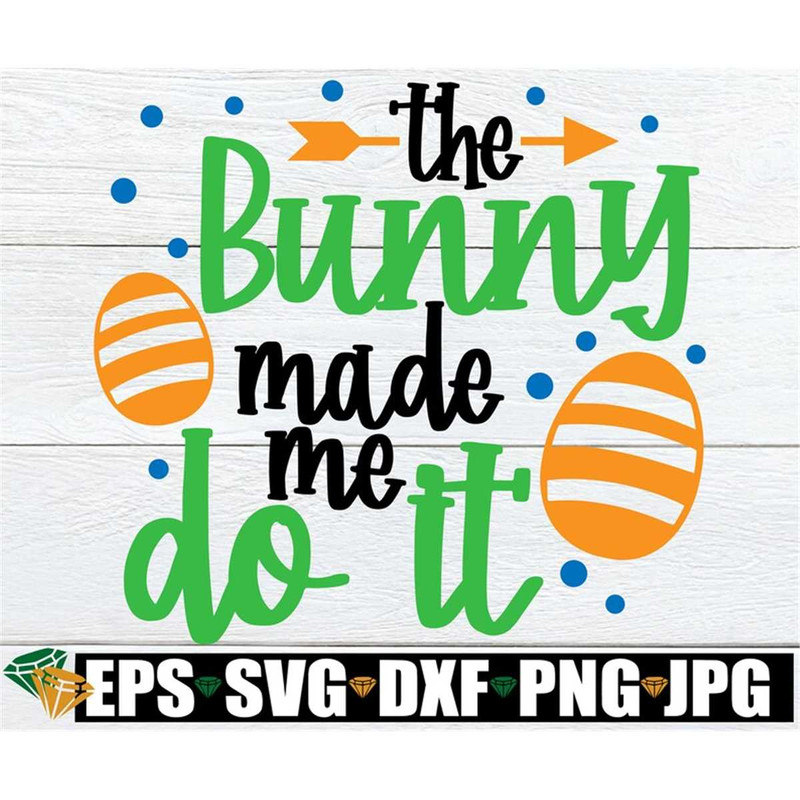 MR-1982023235829-the-bunny-made-me-do-it-easter-svg-funny-easter-svg-kids-image-1.jpg