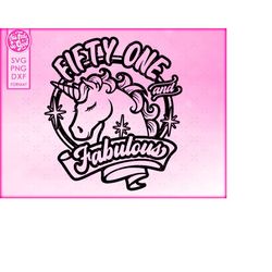 51st birthday svg, unicorn 51 and fabulous svg, fifty one and fabulous svg, svg for shirts, svg files for cricut, png, d