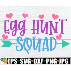 egg hunt squad, easter svg, matching egg hunt squad, girls egg hunting squad, matching easter svg, girls easter svg, kid