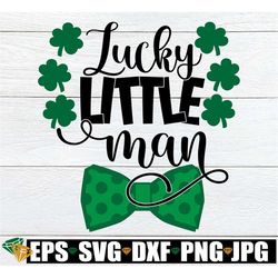 lucky little man, st patrick's day, kids st. patrick's day, cute st. patrick's day, st. patrick's day svg, cut file, svg