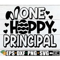 One Hoppy Principal, Easter Principal svg, Principal Easter Shirt svg, Easter Gift For Principal, Principal svg, Digital
