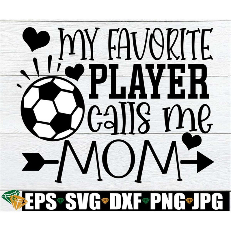 MR-20820230487-my-favorite-player-calls-me-mom-soccer-svg-soccer-game-image-1.jpg